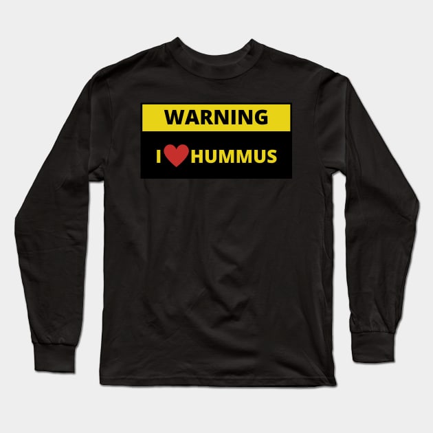 Warning I love Hummus Long Sleeve T-Shirt by bobinsoil